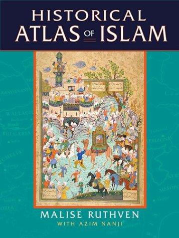 Historical Atlas of Islam by Malise Ruthven, Azim Nanji