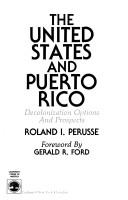 Cover of: The United States and Puerto Rico: decolonization options and prospects