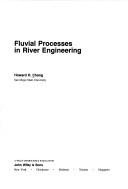 Fluvial processes in river engineering by Chang, Howard H