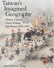 Cover of: Taiwan's Imagined Geography: Chinese Colonial Travel Writing and Pictures, 1683-1895 (Harvard East Asian Monographs)