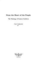 Cover of: From the heart of the people: the theology of Gustavo Gutiérrez