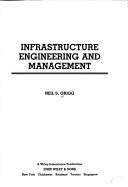 Infrastructure engineering and management by Neil S. Grigg