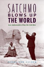 Cover of: Satchmo Blows Up the World | Penny M. Von Eschen