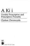 Cover of: A Kì í: Yorùbá proscriptive and prescriptive proverbs
