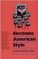 Cover of: Elections American style by A. James Reichley, editor.