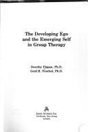 Cover of: The developing ego and the emerging self in group therapy