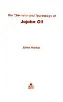 Cover of: The chemistry and technology of jojoba oil