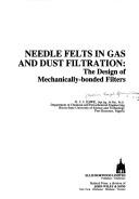 Cover of: Needle felts in gas and dust filtration: the design of mechanically-bonded filters