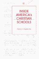 Cover of: Inside America's Christian schools by Paul F. Parsons, Paul F. Parsons