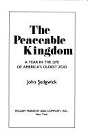 Cover of: The peaceable kingdom: a year in the life of America's oldest zoo