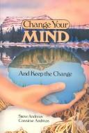 Change your mind--and keep the change by Connirae Andreas