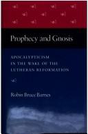 Cover of: Prophecy and gnosis: apocalypticism in the wake of the Lutheran Reformation