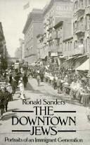 Cover of: The downtown Jews: portraits of an immigrant generation