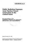 Cover of: Public radiation exposure from nuclear power generation in the United States by National Council on Radiation Protection and Measurements
