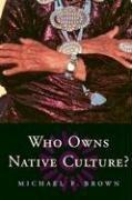 Cover of: Who Owns Native Culture? by Michael F. Brown