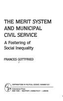 The merit system and municipal civil service by Frances Gottfried