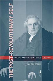 Cover of: The Post-Revolutionary Self: Politics and Psyche in France, 1750-1850