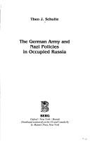 The German Army and Nazi policies in occupied Russia by Theo J. Schulte