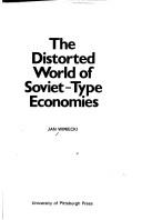 Cover of: The distorted world of Soviet-type economies by Jan Winiecki