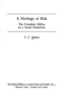 Cover of: A heritage at risk: the Canadian Militia as a social institution