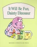 Cover of: It will be fun, Dainty Dinosaur