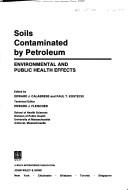 Cover of: Soils contaminated by petroleum: environmental and public health effects