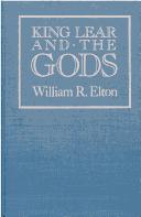 Cover of: King Lear and the gods by William R. Elton, William R. Elton