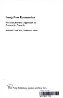 Cover of: Long-run economics: an evolutionary approach to economic growth