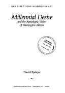 Millennial desire and the apocalyptic vision of Washington Allston by David Bjelajac