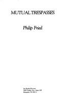 Cover of: Mutual trespasses | Philip Fried