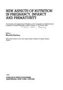 Cover of: New aspects of nutrition in pregnancy, infancy, and prematurity: proceedings of the International Workshop on the Composition and Physiological Properties of Human Milk, held in Athens, Greece, 9-10 October 1986