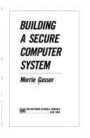 Cover of: Building a secure computer system by Morrie Gasser