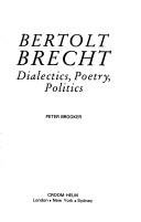 Cover of: Bertolt Brecht: dialectics, poetry, politics