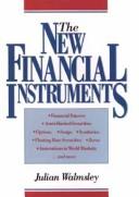 Cover of: The new financial instruments: an investor's guide