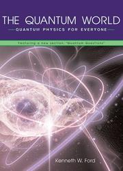 Cover of: The Quantum World: Quantum Physics for Everyone