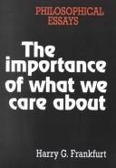 Cover of: The importance of what we care about: philosophical essays