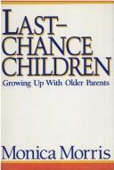 Last-chance children by Monica B. Morris