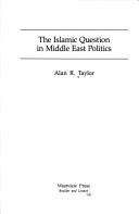 Cover of: The Islamic question in Middle East politics