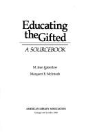 Cover of: Educating the gifted: a sourcebook