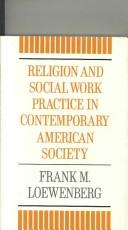 Cover of: Religion and social work practice in contemporary American society by Frank M. Loewenberg