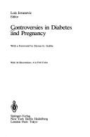 Cover of: Controversies in diabetes and pregnancy by Lois Jovanovic, editor ; with a foreword by Steven G. Gabbe.