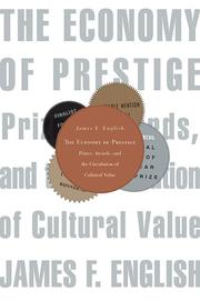 Cover of: The economy of prestige: prizes, awards, and the circulation of cultural value