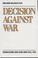 Cover of: Decison against war