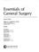 Cover of: Essentials of general surgery