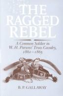 The ragged rebel by B. P. Gallaway