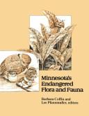 Cover of: Minnesota's endangered flora and fauna by edited by Barbara Coffin and Lee Pfannmuller ; illustrated by Jan A. Janssens ... [et al.].