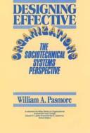 Cover of: Designing effective organizations by William A. Pasmore