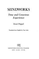 Cover of: Mindworks: time and conscious experience