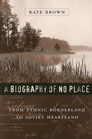 Cover of: A Biography of No Place: From Ethnic Borderland to Soviet Heartland