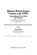 Cover of: Human retroviruses, cancer and AIDS: approaches to prevention and therapy : proceedings of an Abbott-UCLA Symposium held at Keystone, Colorado, April 1-6, 1987